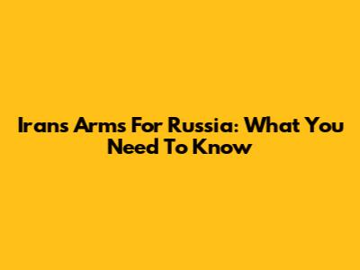 Iran's Arms For Russia: What You Need To Know