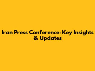 Iran Press Conference: Key Insights & Updates