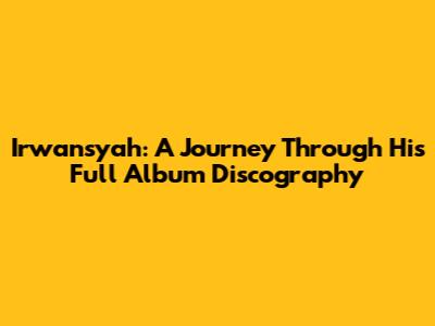 Irwansyah: A Journey Through His Full Album Discography