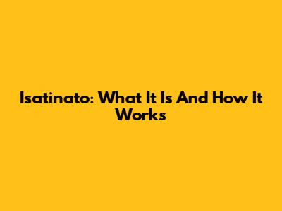 Isatinato: What It Is And How It Works