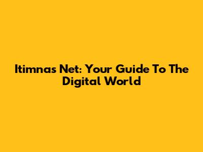 Itimnas Net: Your Guide To The Digital World