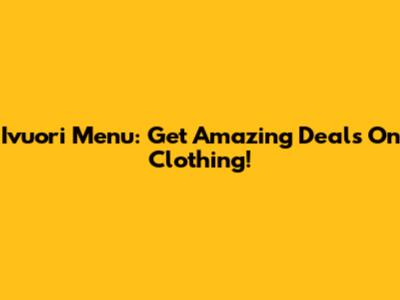 Ivuori Menu: Get Amazing Deals On Clothing!
