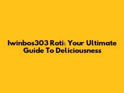 Iwinbos303 Roti: Your Ultimate Guide To Deliciousness