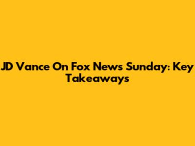 JD Vance On Fox News Sunday: Key Takeaways