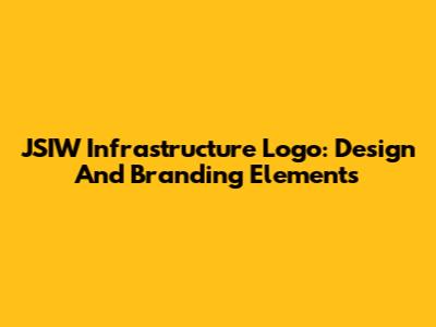 JSIW Infrastructure Logo: Design And Branding Elements