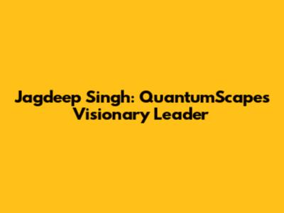 Jagdeep Singh: QuantumScape's Visionary Leader