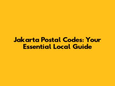 Jakarta Postal Codes: Your Essential Local Guide