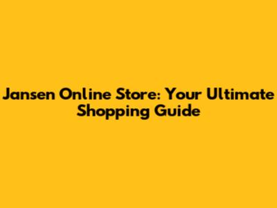Jansen Online Store: Your Ultimate Shopping Guide