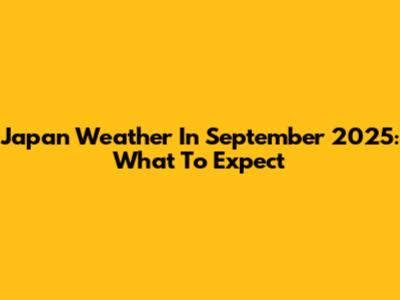 Japan Weather In September 2025: What To Expect