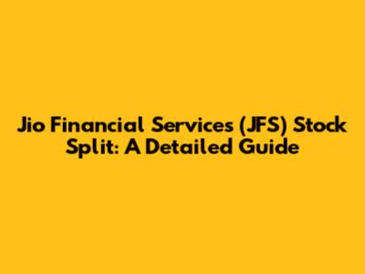 Jio Financial Services (JFS) Stock Split: A Detailed Guide