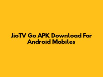 JioTV Go APK Download For Android Mobiles