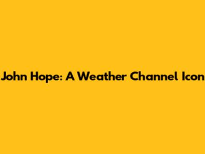 John Hope: A Weather Channel Icon