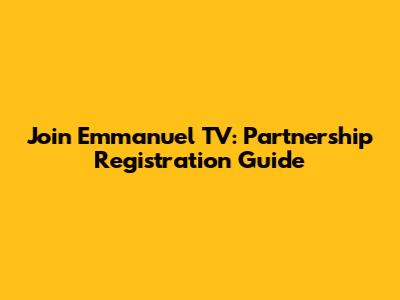 Join Emmanuel TV: Partnership Registration Guide