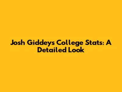 Josh Giddey's College Stats: A Detailed Look