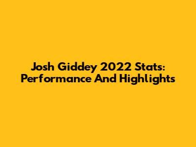 Josh Giddey 2022 Stats: Performance And Highlights
