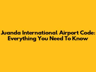 Juanda International Airport Code: Everything You Need To Know