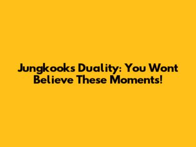 Jungkook's Duality: You Won't Believe These Moments!