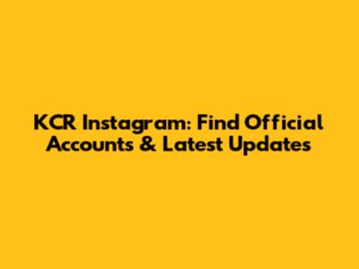 KCR Instagram: Find Official Accounts & Latest Updates