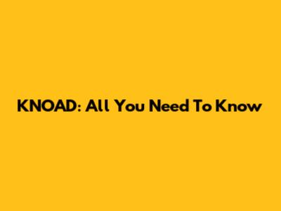 KNOAD: All You Need To Know