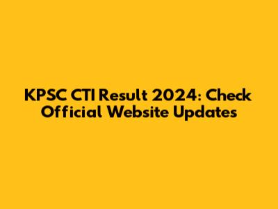 KPSC CTI Result 2024: Check Official Website Updates