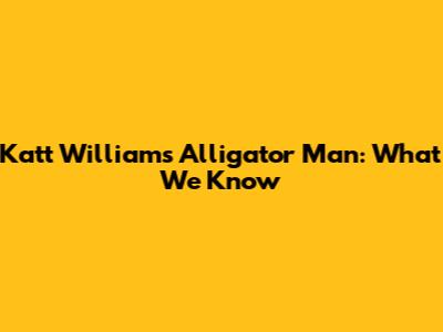 Katt Williams' Alligator Man: What We Know