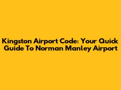 Kingston Airport Code: Your Quick Guide To Norman Manley Airport