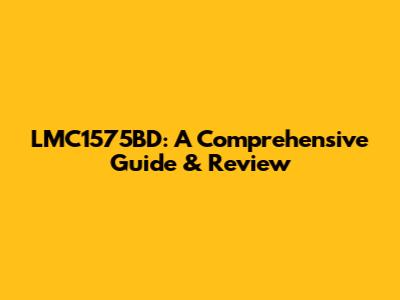 LMC1575BD: A Comprehensive Guide & Review