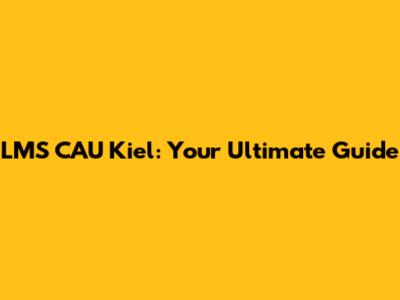 LMS CAU Kiel: Your Ultimate Guide