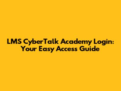 LMS CyberTalk Academy Login: Your Easy Access Guide