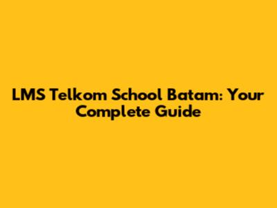 LMS Telkom School Batam: Your Complete Guide