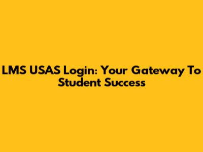 LMS USAS Login: Your Gateway To Student Success