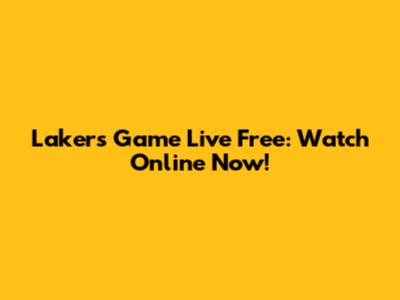 Lakers Game Live Free: Watch Online Now!