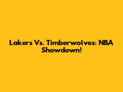 Lakers Vs. Timberwolves: NBA Showdown!