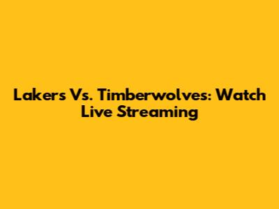 Lakers Vs. Timberwolves: Watch Live Streaming