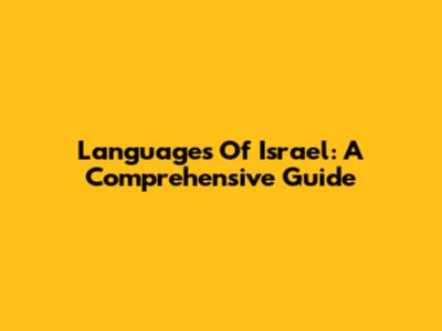 Languages Of Israel: A Comprehensive Guide