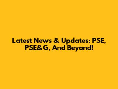 Latest News & Updates: PSE, PSE&G, And Beyond!