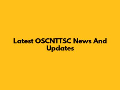 Latest OSCNTTSC News And Updates