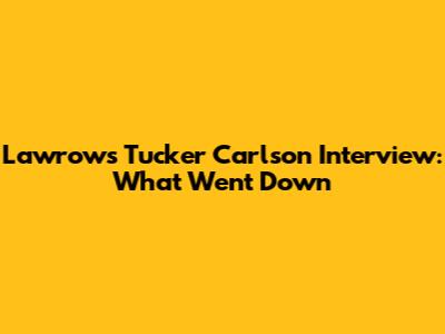 Lawrow's Tucker Carlson Interview: What Went Down