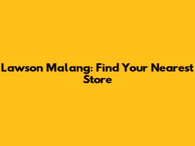 Lawson Malang: Find Your Nearest Store