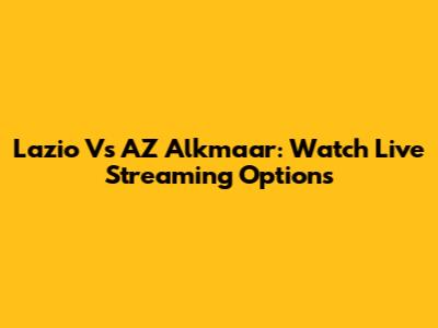 Lazio Vs AZ Alkmaar: Watch Live Streaming Options