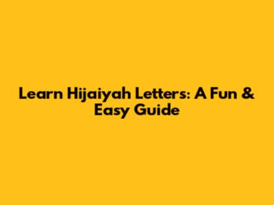 Learn Hijaiyah Letters: A Fun & Easy Guide