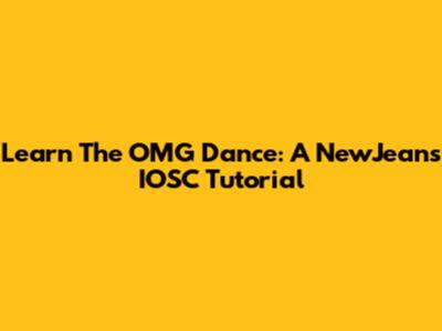 Learn The OMG Dance: A NewJeans IOSC Tutorial