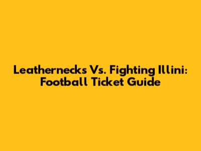 Leathernecks Vs. Fighting Illini: Football Ticket Guide