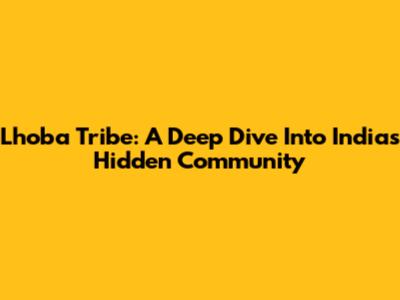 Lhoba Tribe: A Deep Dive Into India's Hidden Community