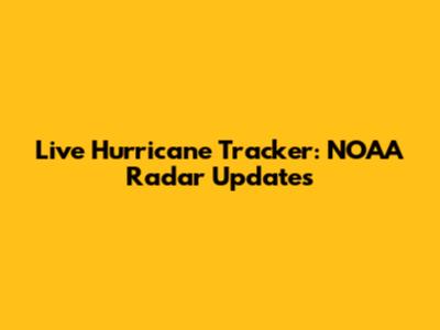Live Hurricane Tracker: NOAA Radar Updates