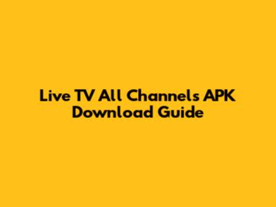 Live TV All Channels APK Download Guide
