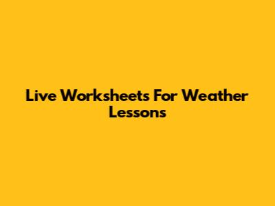 Live Worksheets For Weather Lessons