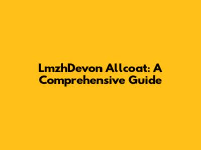 LmzhDevon Allcoat: A Comprehensive Guide