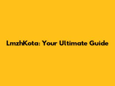 LmzhKota: Your Ultimate Guide