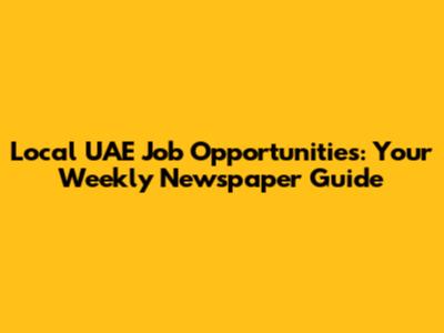 Local UAE Job Opportunities: Your Weekly Newspaper Guide